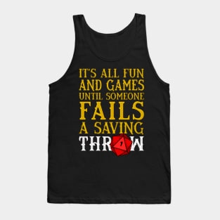 Its all Fun and Games until someone Fails a Saving Throw Tank Top